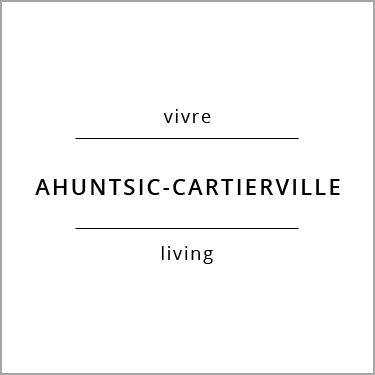 Vivre Ahuntsic-Cartierville Living
